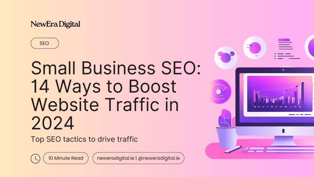 Small Business SEO: 14 Ways to Boost Website Traffic in 2024 | New Era Digital Blog