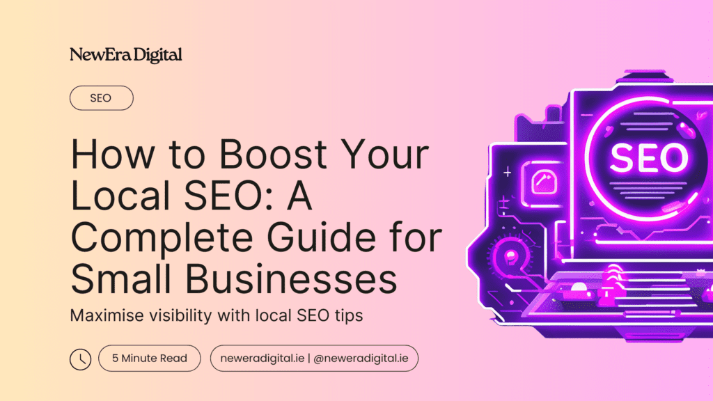 How to Boost Your Local SEO: A Complete Guide for Small Businesses | New Era Digital Blog