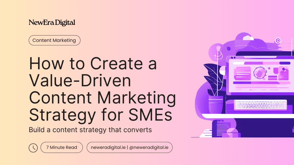 How to Create a Value-Driven Content Marketing Strategy for SMEs | New Era Digital Blog