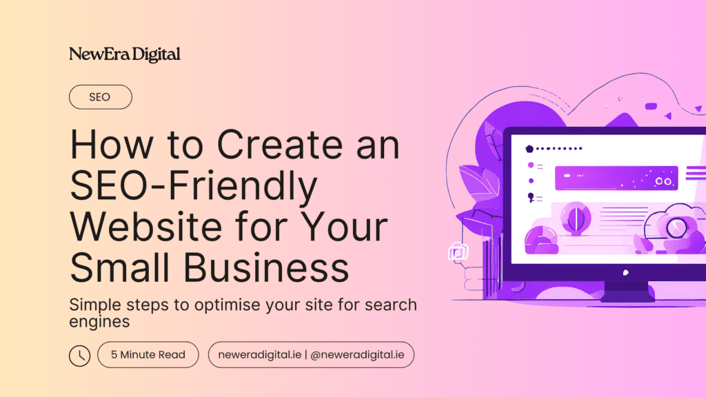 How to Create an SEO-Friendly Website for Your Small Business | New Era Digital Blog